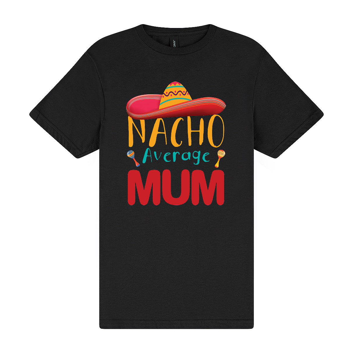 Nacho Average Mum Tee