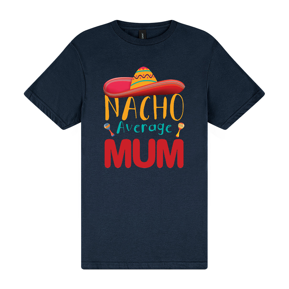 Nacho Average Mum Tee